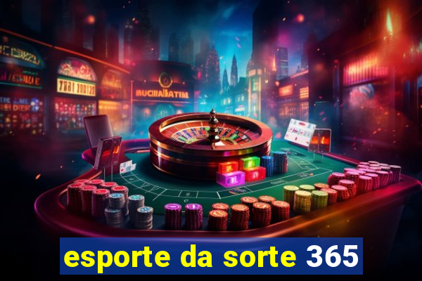 esporte da sorte 365